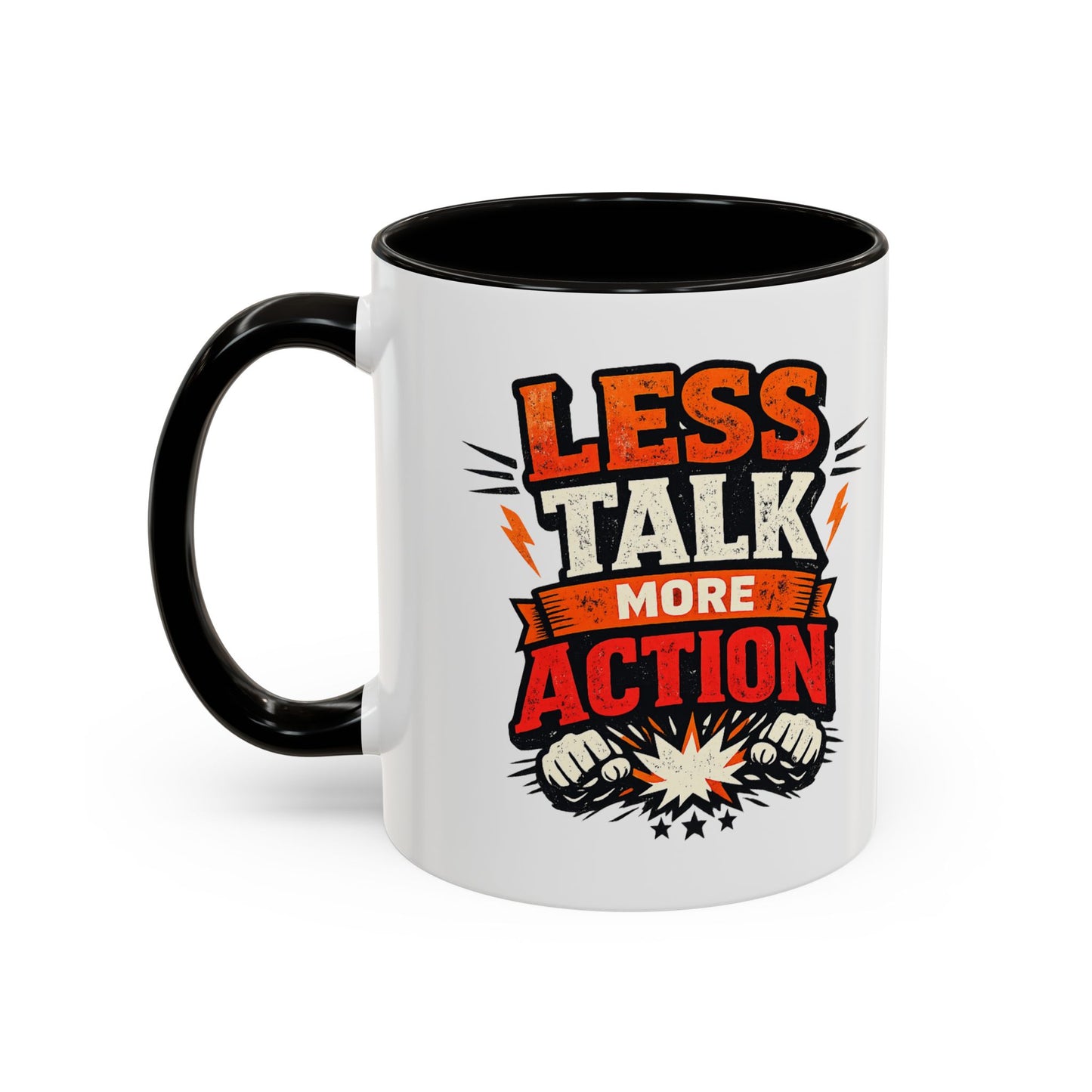 Less Talk More Action Ceramic Mug — Colorful 11oz & 15oz Coffee Cup