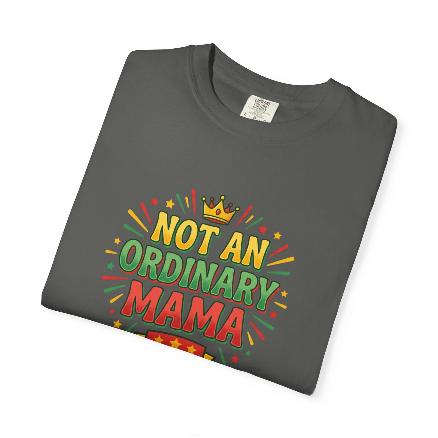 NOT AN ORDINARY MAMA T-Shirt — Bold Mom Statement Tee