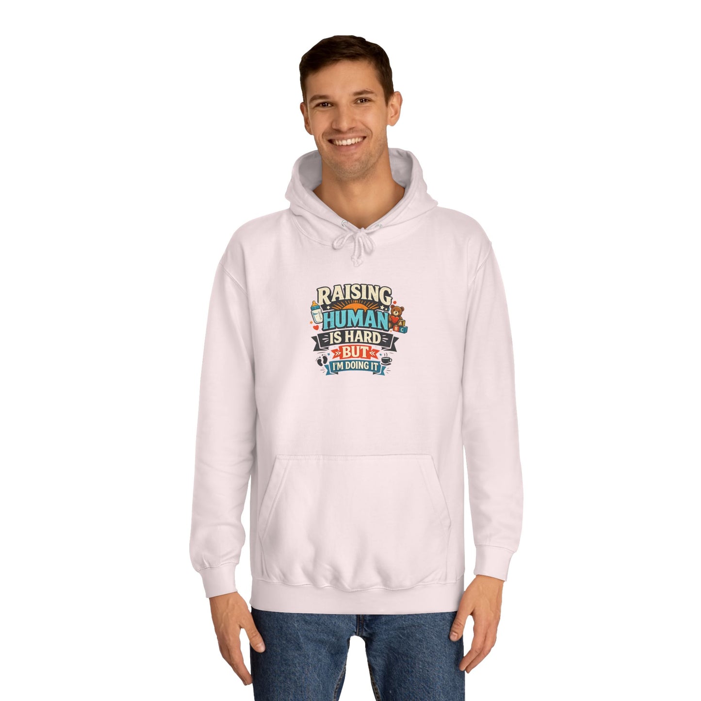 Parenthood Hoodie — “Raising Humans Is Hard But I’m Doing It” College Sweatshirt