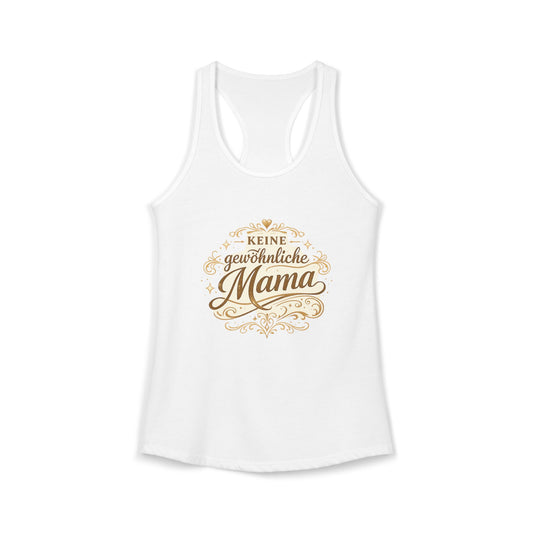 Keine gewöhnliche Mama — Racerback Tank Top | Geschenk für besondere Mütter