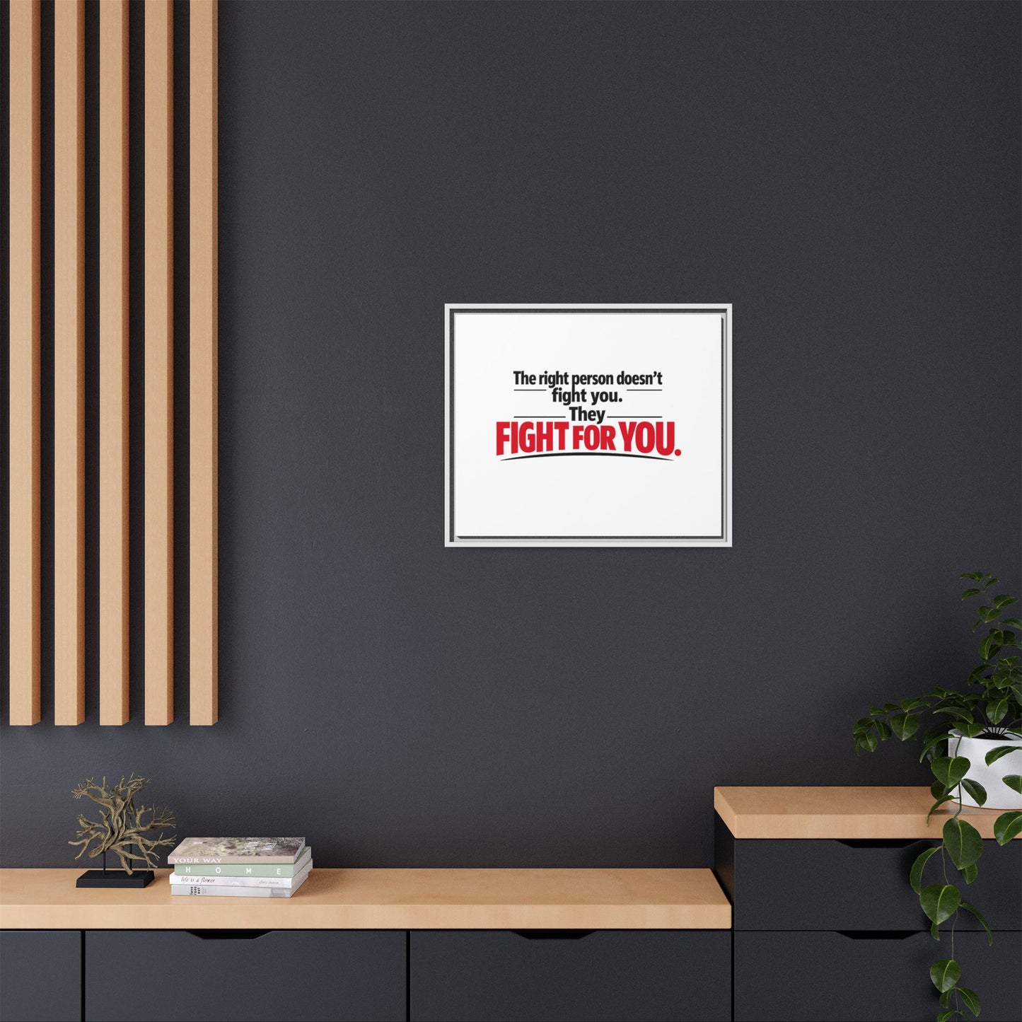 The Right Person Fights For You — Framed Matte Canvas Print"