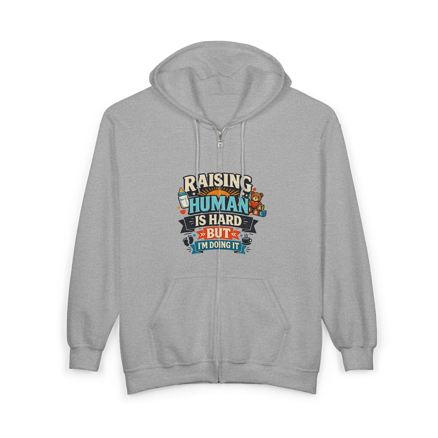 Raising a Human Is Hard But I'm Doing It Zip Hoodie