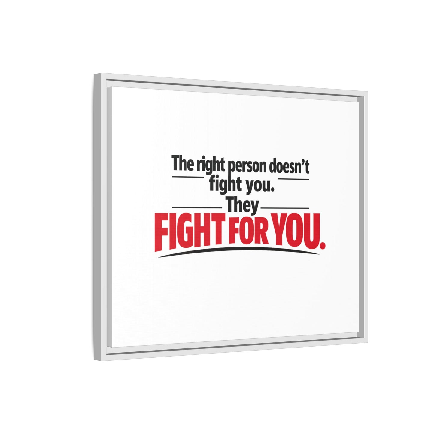 The Right Person Fights For You — Framed Matte Canvas Print"