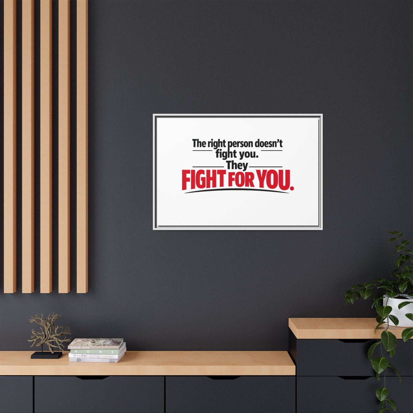 The Right Person Fights For You — Framed Matte Canvas Print"