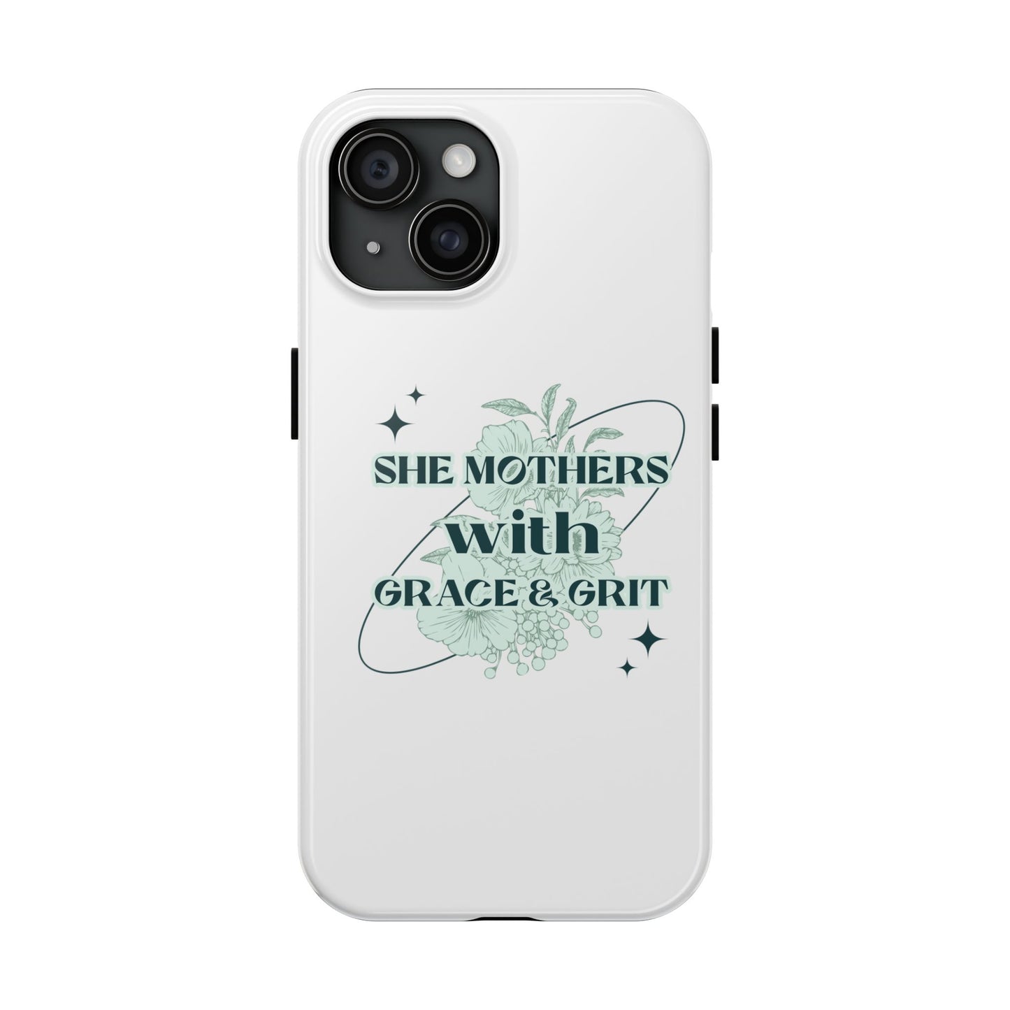 She Mothers With Grace And Grit – Phone Case