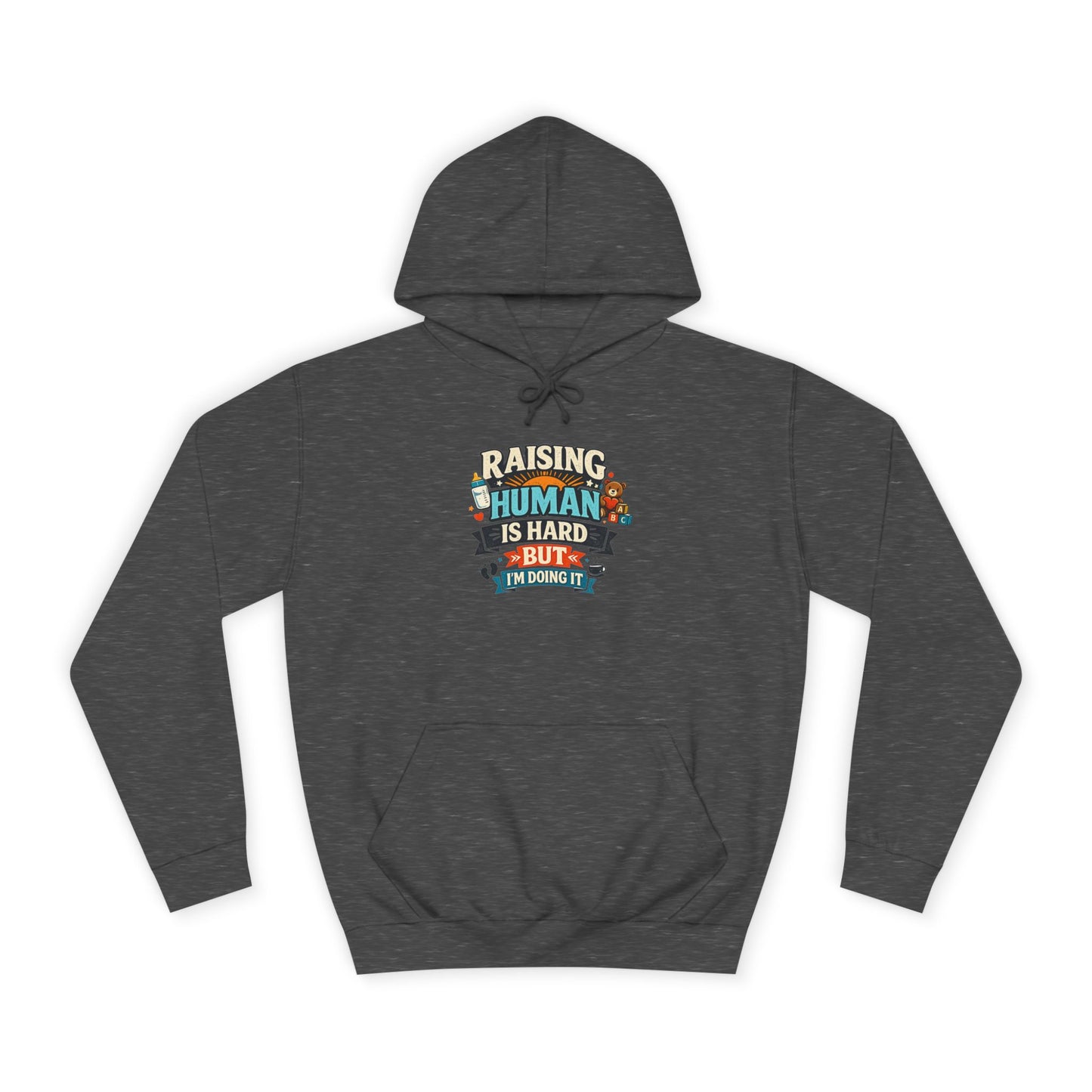 Parenthood Hoodie — “Raising Humans Is Hard But I’m Doing It” College Sweatshirt