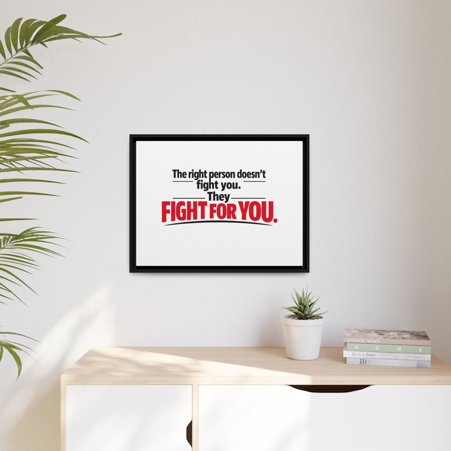 The Right Person Fights For You — Framed Matte Canvas Print"
