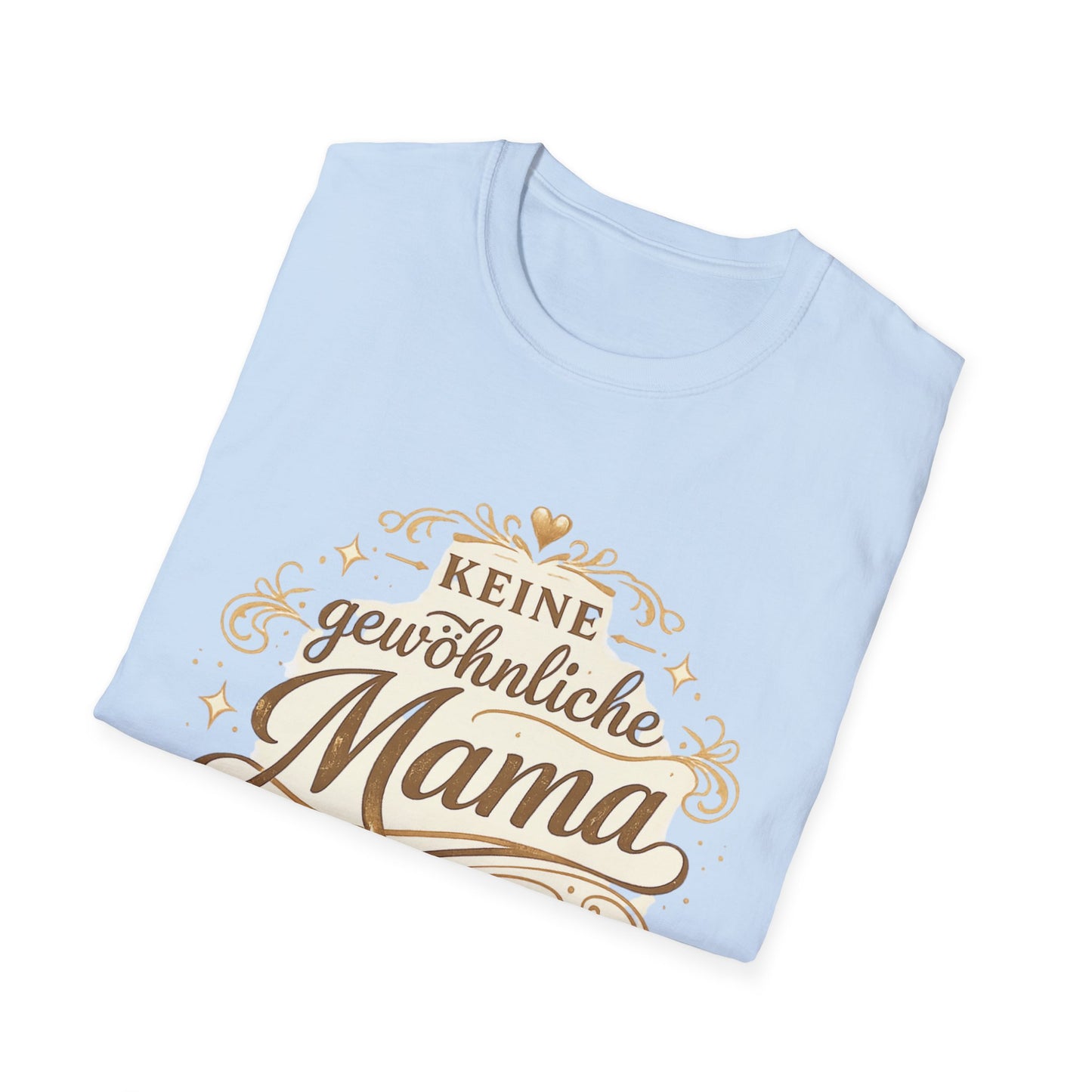 Keine gewöhnliche Mama T-Shirt — Geschenk für besondere Mütter