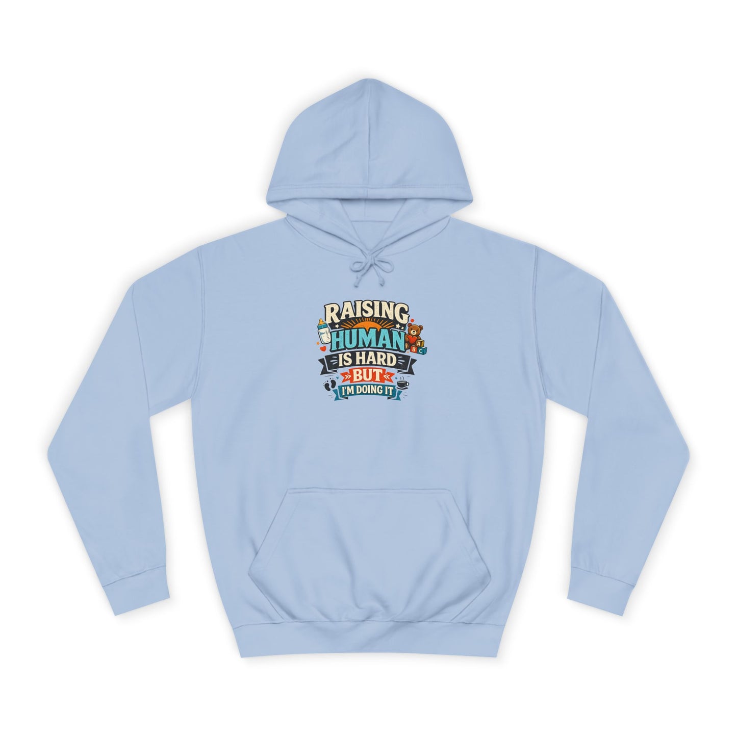 Parenthood Hoodie — “Raising Humans Is Hard But I’m Doing It” College Sweatshirt