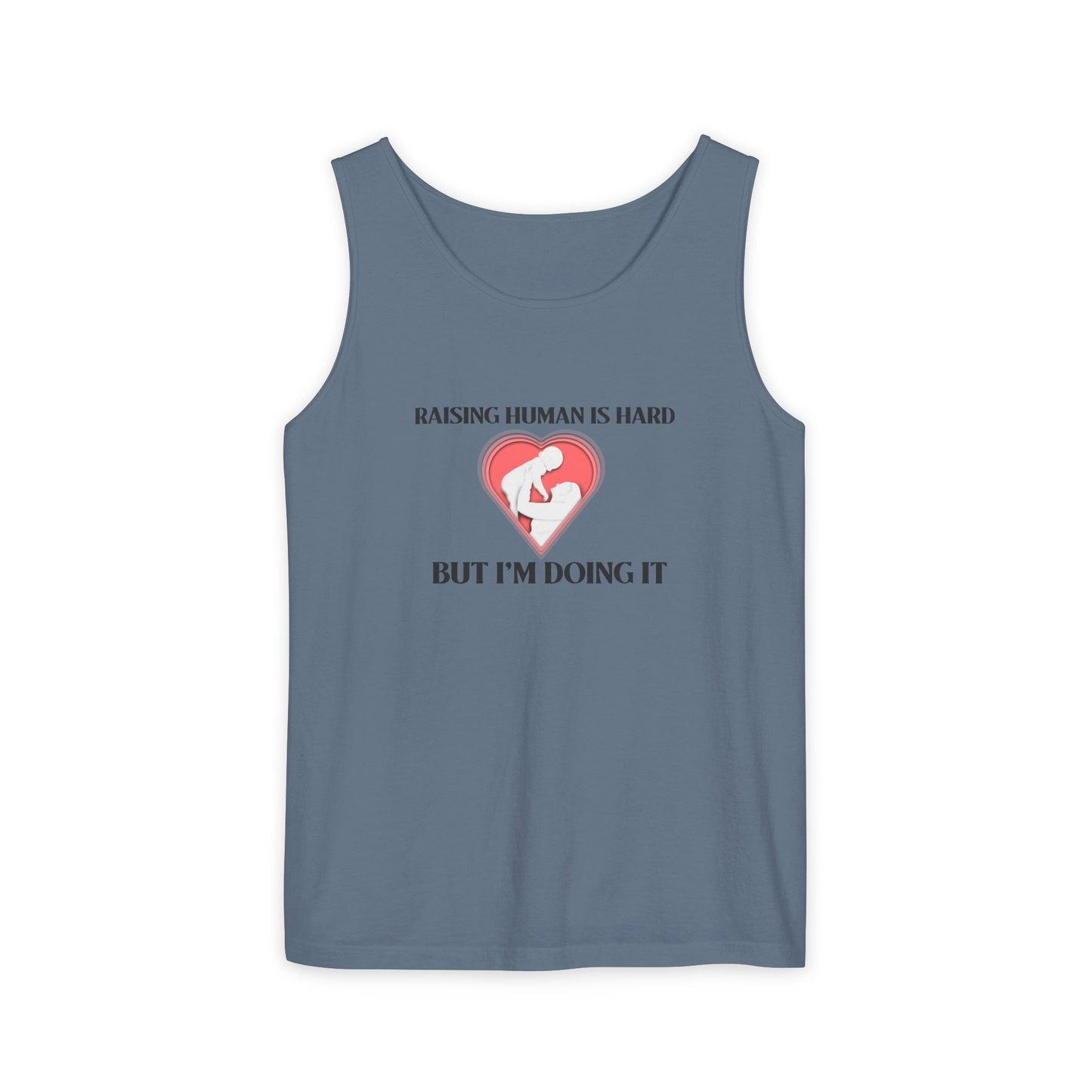 Raising Humans is Hard But I'm Doing It - Tank Top