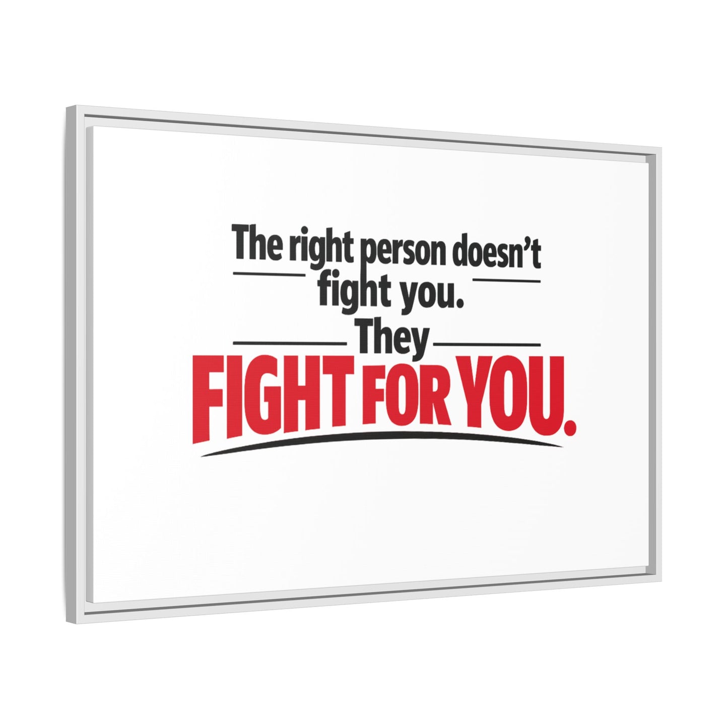 The Right Person Fights For You — Framed Matte Canvas Print"