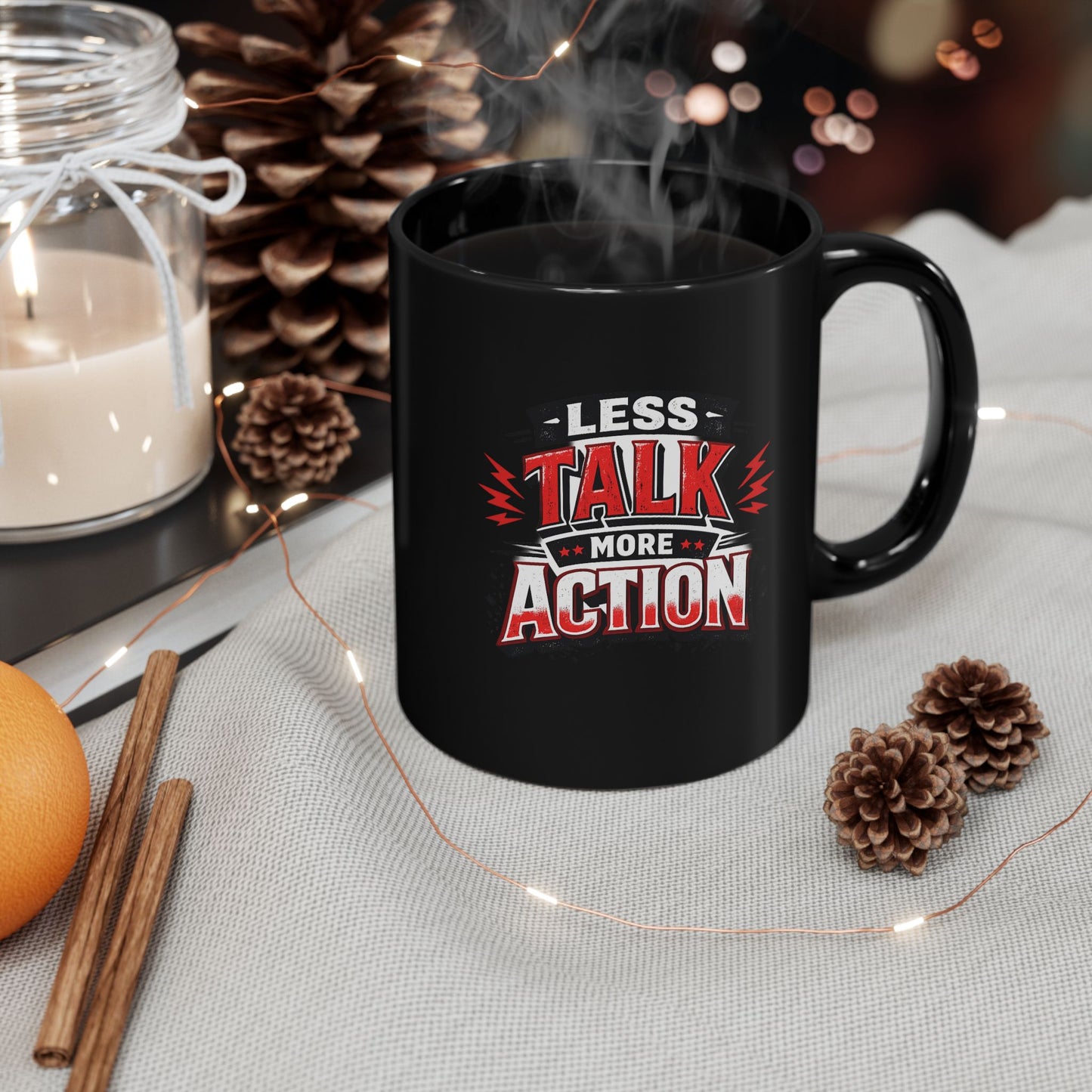 Less Talk More Action Black Mug — 11oz & 15oz Coffee Cup